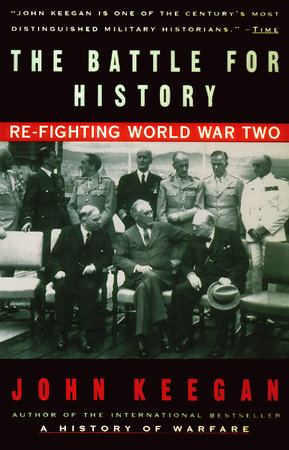The Battle For History by John Keegan