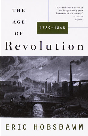 The Age of Revolution: 1749-1848 by Eric Hobsbawm