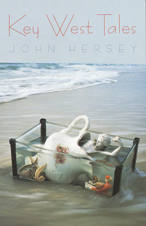 Key West Tales by John Hersey