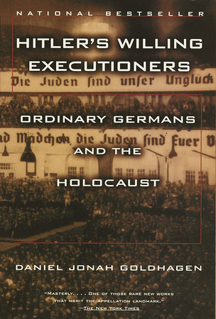 Hitler's Willing Executioners by Daniel Jonah Goldhagen