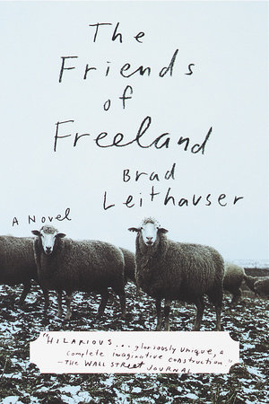 The Friends of Freeland by Brad Leithauser