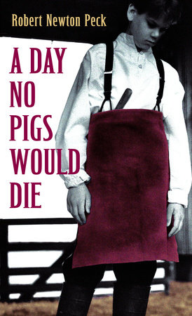 A Day No Pigs Would Die by Robert Newton Peck