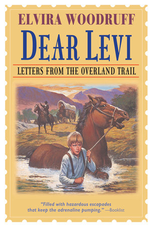 Dear Levi: Letters from the Overland Trail by Elvira Woodruff