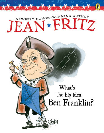 What's the Big Idea, Ben Franklin? by Jean Fritz