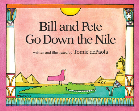 Bill and Pete Go Down the Nile by Tomie dePaola