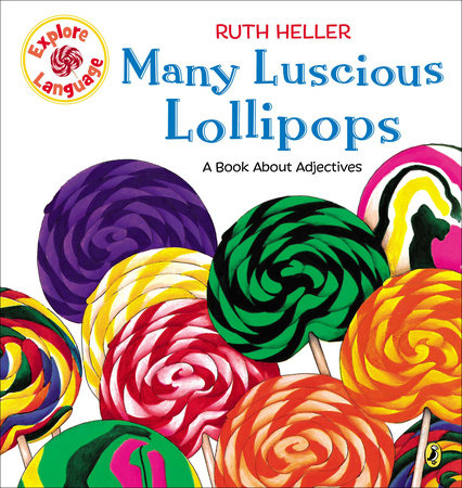 Many Luscious Lollipops By Ruth Heller Penguinrandomhouse Com Books