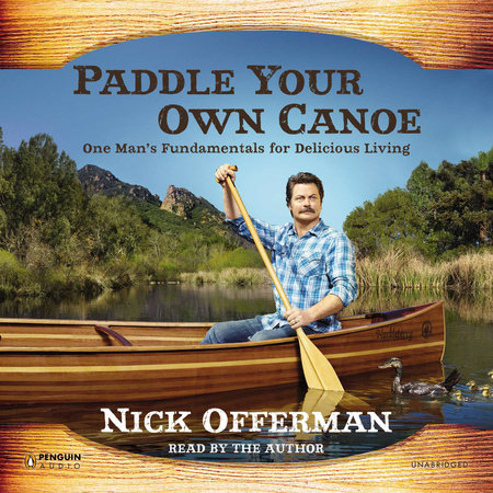 Paddle Your Own Canoe by Nick Offerman