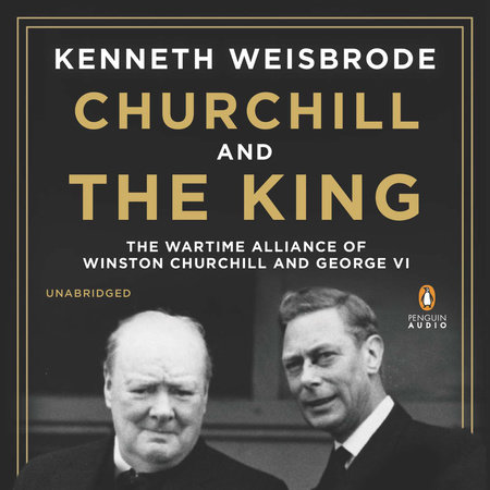 Churchill and the King by Kenneth Weisbrode