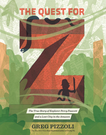 The Quest for Z by Greg Pizzoli