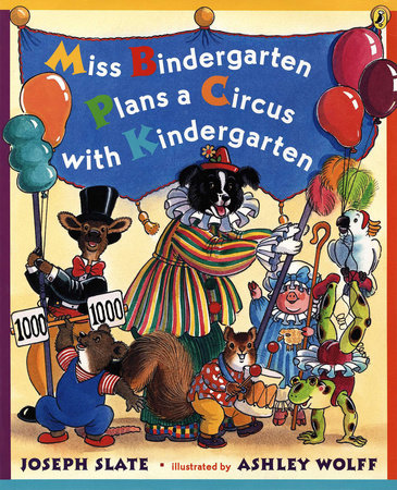 Miss Bindergarten Plans a Circus With Kindergarten by Joseph Slate
