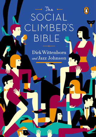 The Social Climber's Bible by Dirk Wittenborn and Jazz Johnson