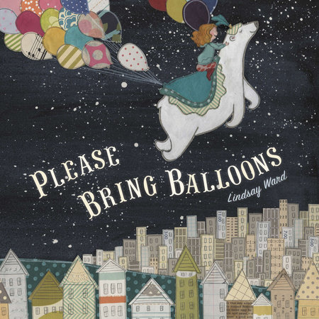 Please Bring Balloons by Lindsay Ward