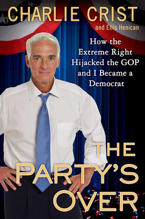 The Party's Over by Charlie Crist and Ellis Henican