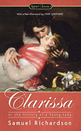 Clarissa: Or the History of a Young Lady by Samuel Richardson