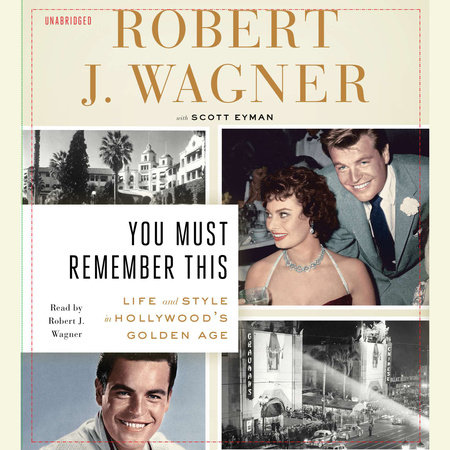 You Must Remember This by Robert J. Wagner and Scott Eyman