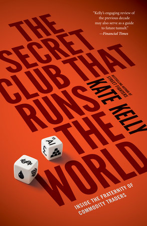 The Secret Club That Runs the World by Kate Kelly
