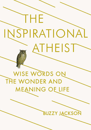 The Inspirational Atheist by Buzzy Jackson