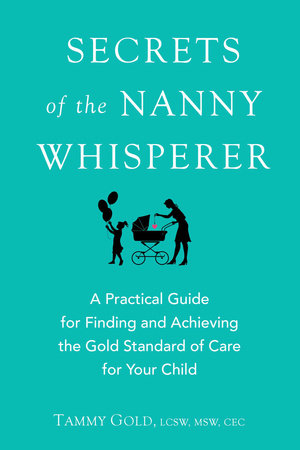 Secrets of the Nanny Whisperer by Tammy Gold