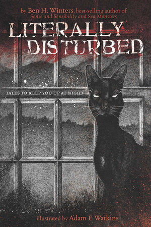 Literally Disturbed #1 by Ben H. Winters; Illustrated by Adam F. Watkins