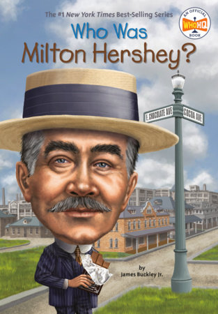 Who Was Milton Hershey? by James Buckley, Jr. and Who HQ
