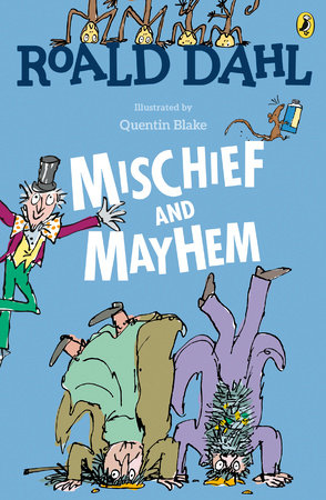 Roald Dahl's Mischief and Mayhem by Roald Dahl