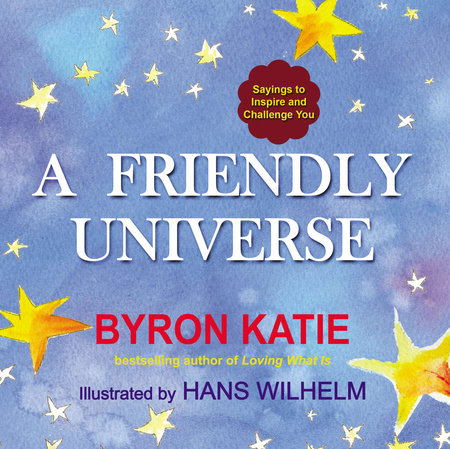 A Friendly Universe by Byron Katie