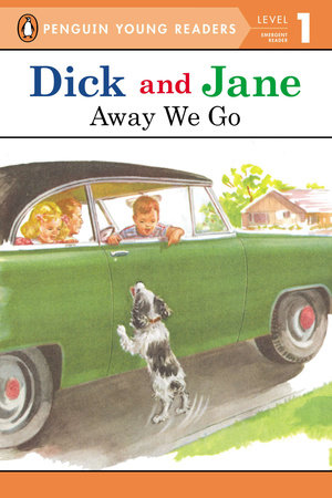 Dick and Jane: Away We Go by Penguin Young Readers