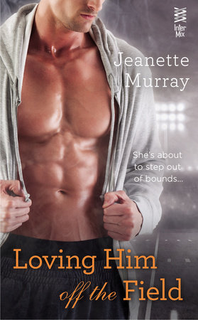 Loving Him Off the Field by Jeanette Murray