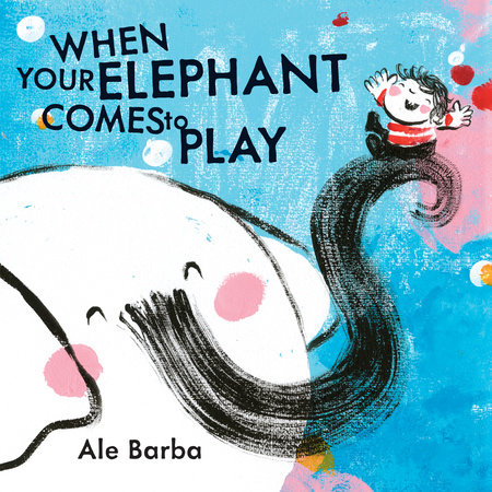 When Your Elephant Comes to Play by Ale Barba