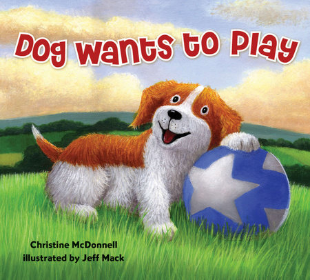 Dog Wants to Play by Christine McDonnell