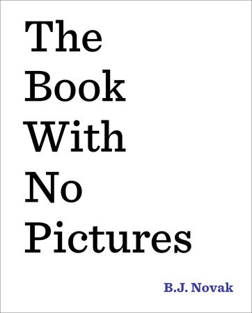 The Book With No Pictures By B J Novak Penguinrandomhouse Com Books