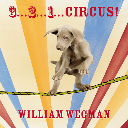 3-2-1 Circus! by William Wegman