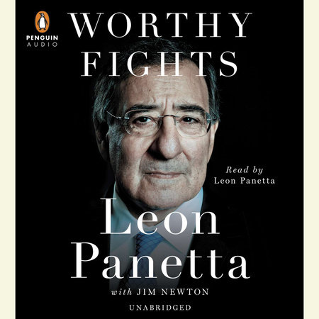 Worthy Fights by Leon Panetta and Jim Newton