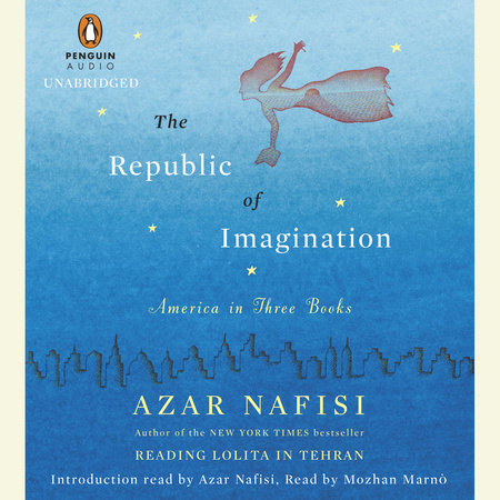 The Republic of Imagination by Azar Nafisi