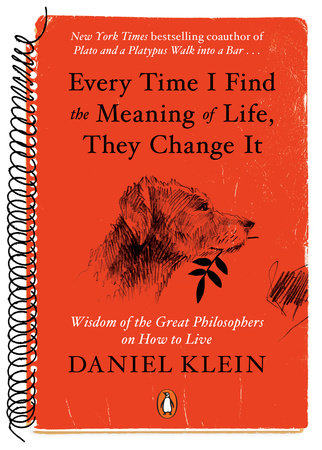 Every Time I Find the Meaning of Life, They Change It by Daniel Klein