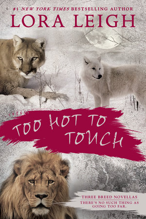 Too Hot to Touch by Lora Leigh