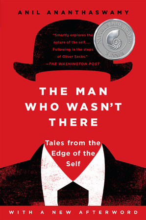 The Man Who Wasn't There by Anil Ananthaswamy