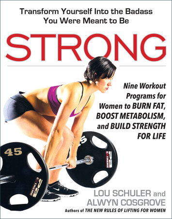 Strong by Lou Schuler and Alwyn Cosgrove