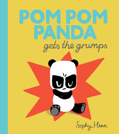 Pom Pom Panda Gets the Grumps by Sophy Henn