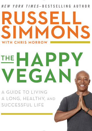 The Happy Vegan by Russell Simmons and Chris Morrow