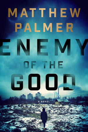 Enemy of the Good by Matthew Palmer
