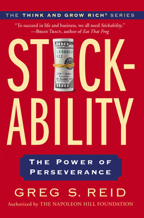Stickability by Greg S. Reid and The Napoleon Hill Foundation