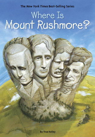 Where Is Mount Rushmore? by True Kelley and Who HQ