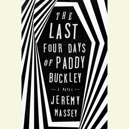 The Last Four Days of Paddy Buckley by Jeremy Massey