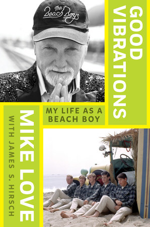 Good Vibrations by Mike Love and James S. Hirsch