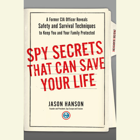 Spy Secrets That Can Save Your Life by Jason Hanson