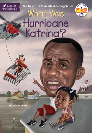 What Was Hurricane Katrina? by Robin Koontz and Who HQ