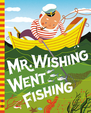 Mr. Wishing Went Fishing by Irma Wilde