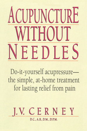 Acupuncture without Needles by J. V. Cerney