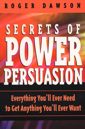 Secrets of Power Persuasion by Roger Dawson